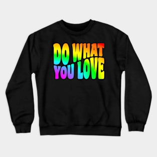 Do What You Love - Tie Dye (Rainbow) Crewneck Sweatshirt